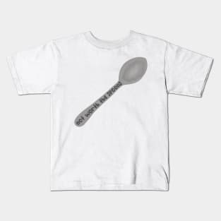 Not worth the spoons Kids T-Shirt